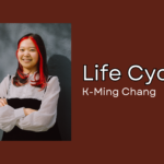 A banner with a picture of K-Ming Chang and the title of her Flash piece Life Cycles.