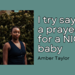 A Black woman in her twenties smiling with no teeth. She wears dark braids in a low ponytail, gold hoop earrings, and a navy-blue vest. The title of the story: I try saying a prayer for a NICU baby is next to the photo with the author's name, Amber Taylor